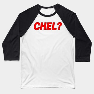 CHEL? Baseball T-Shirt